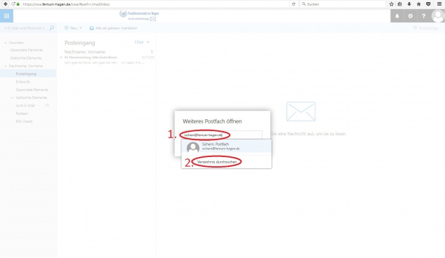 Geben Sie die ersten Buchstaben des zu öffnenden Postfaches an (1) (Benutzername/e-Mail-Adresse/Funktionspostfach). Danach wählen Sie bitte immer die Option "Verzeichnis durchsuchen" aus dem Kontextmenü. Wählen Sie ein Postfach aus und bestätigen Sie. Sie befinden sich nun in dem Postfach und können auf alles Zugreifen.