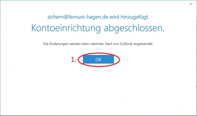 Bestätigen Sie das Einrichten mit "OK" (1) und Beenden Sie Ihr Outlook.