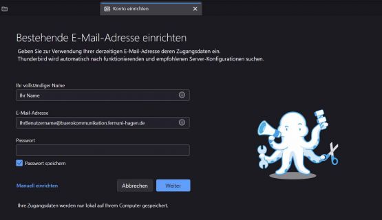 Achtung Thunderbird muss initial ohne VPN eingerichtet werden. Andernfalls kann es zu Problemen bei Versand & Empfang von E-Mails kommen. Nach erfolgreicher Ersteinrichtung ist die Nutzung des VPN möglich. Geben Sie in die freien Felder Ihren Namen, Ihren Benutzernamen@buerokommunikation.fernuni-hagen.de und Ihr dazugehöriges Kennwort ein. Klicken Sie anschließend auf „Manuell einrichten“