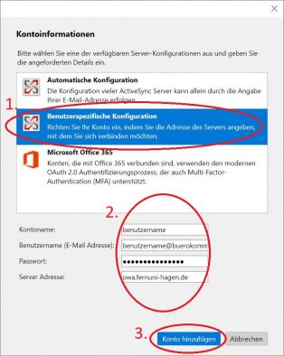 Es öffnet sich ein neues Fenster "Kontoinformationen". Klicken Sie auf die Auswahl (1) "Benutzerspezifische Konfiguration" Hinterlegen Sie bei (2) Kontoname: ihren Benutzernamen (kleingeschrieben) Benutzername (E-Mail Adresse): benutzername@buerokommunikation.fernuni-hagen.de Password: ihr Password und bei Server Adresse: owa.fernuni-hagen.de Am Ende klicken Sie auf den Button (3) "Konto hinzufügen"
